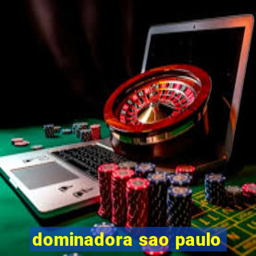 dominadora sao paulo